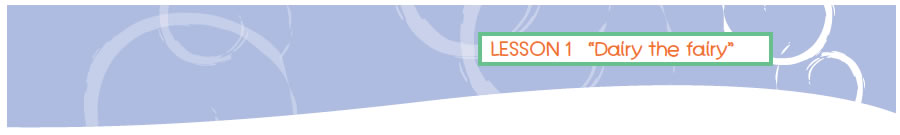 LESSON 2 "Dairy the fairy"