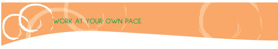 WORK AT YOUR OWN PACE