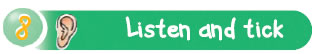 Listen and tick