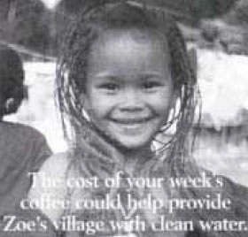 φωτ.6.6 «Το κόστος του εβδομαδιαίου σας καφέ, μπορεί να εφοδιάσει το χωριό της Ζωής με καθαρό νερό», αναφέρει η λεζάντα της καμπάνιας ενάντια στη φτώχεια.